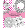 Adult Activity Book: 100 Puzzles & Coloring Pages with Wordsearch, Mazes, Sudoku, Mandalas, Variety Pictures
