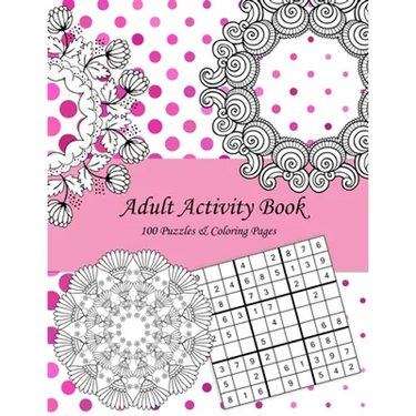 Adult Activity Book: 100 Puzzles & Coloring Pages with Wordsearch, Mazes, Sudoku, Mandalas, Variety Pictures