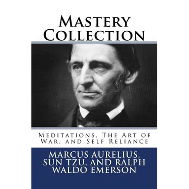 Mastery Collection: Meditations, The Art of War, and Self Reliance