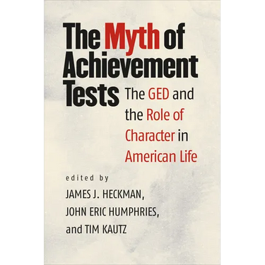 The Myth of Achievement Tests: The GED and the Role of Character in American Life