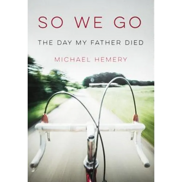 So We Go: The Day My Father Died
