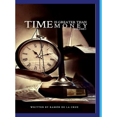 Time Is Greater Than Money: Volume 1