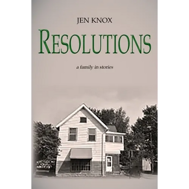 Resolutions: a family in stories