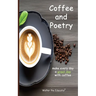 Coffee and Poetry: Make Every Day a Great Day with Coffee