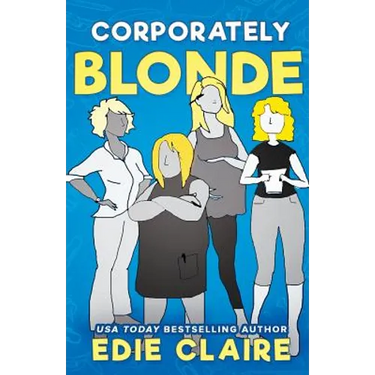 Corporately Blonde: Originally Titled "Work, Blondes. Work!"