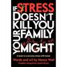 If Stress Doesn't Kill You, Your Family Might