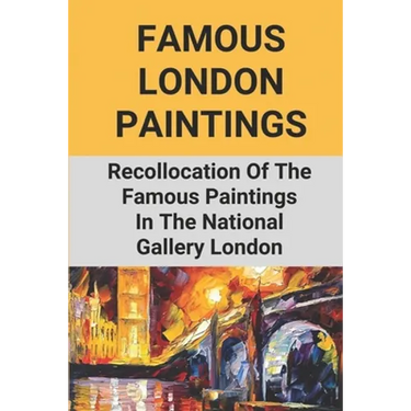 Famous London Paintings: Recollocation Of The Famous Paintings In The National Gallery London: London Painting On Canvas