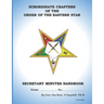 Subordinate Chapters of the Order of the Eastern Star Secretary Minutes HandBook: Secretary Minutes HandBook