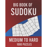 Big Book of Sudoku Medium to Hard 1000 Puzzles: Huge Collection of 1000 Puzzles, Medium to Hard Level