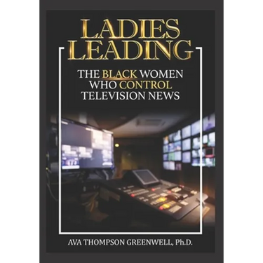 Ladies Leading: The Black Women Who Control Television News