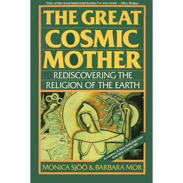 The Great Cosmic Mother: Rediscovering the Religion of the Earth