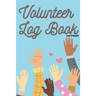 Volunteer Log Book: Community Service Log Book, Work Hours Log, Notebook Diary to Record, Volunteering Journal 110 Pages