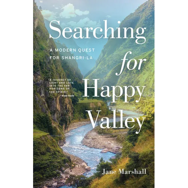 Searching for Happy Valley: A Modern Quest for Shangri-La