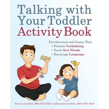Talking with Your Toddler Activity Book: Fun Exercises and Games That Promote Verbalizing, Teach New Words, and Encourage Language