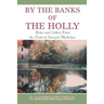 By the Banks of the Holly: Notes and Letters from the Desk of Bernard Mollohan