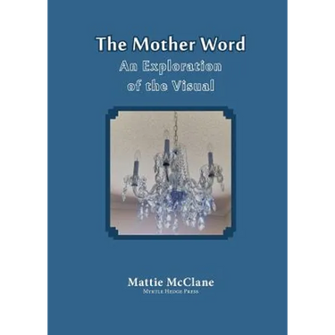 The Mother Word: An Exploration of the Visual