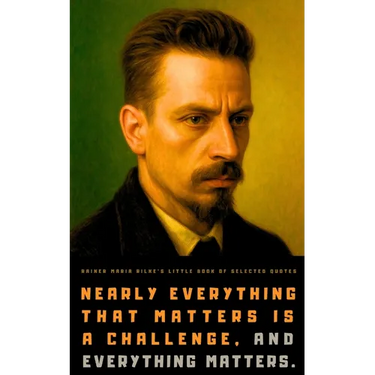 Rainer Maria Rilke's Little Book of Selected Quotes: on Love, Life, and Poetry