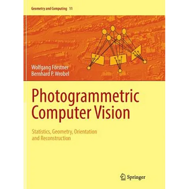 Photogrammetric Computer Vision: Statistics, Geometry, Orientation and Reconstruction