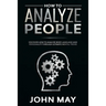 How to analyze people: Discover how to analyze body language and personality through ultimate mental tricks.