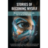 Stories of Becoming Myself: The journey to authenticity isn't easy, but it's the one that counts.