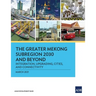 The Greater Mekong Subregion 2030 and Beyond: Integration, Upgrading, Cities, and Connectivity