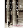 Becoming Justice Blackmun: Harry Blackmun's Supreme Court Journey