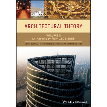 Architectural Theory, Volume 2: An Anthology from 1871 to 2005