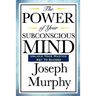 The Power of Your Subconscious Mind