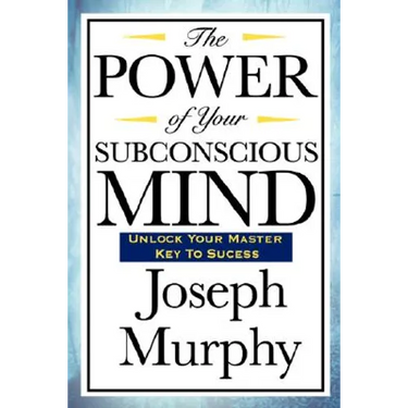 The Power of Your Subconscious Mind