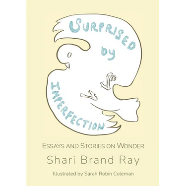 Surprised by Imperfection: Essays and Stories on Wonder