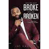 You're Not Broke, You're Broken: How To Move Past Your Financial Failures
