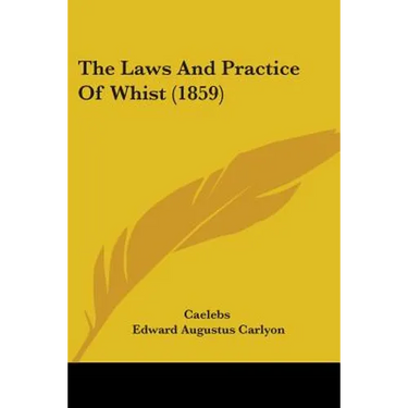 The Laws And Practice Of Whist (1859)