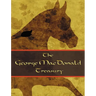 The George McDonald Treasury: Princess and the Goblin, Princess and Curdie, Light Princess, Phantastes, Giant's Heart, At the Back of the North Wind