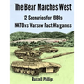 The Bear Marches West: 12 Scenarios for 1980's NATO vs Warsaw Pact Wargames