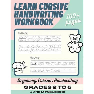 Learn Cursive Handwriting Workbook: Cursive Practice Book for Kids in 2nd, 3rd, or 4th Grade; Notebook for Learning Cursive Alphabet and Word Handwrit