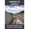 Mining In Africa: To Avoid To Make Your Project In Africa Viable: Project In Africa