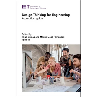 Design Thinking for Engineering: A Practical Guide