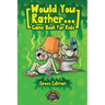 Would You Rather Game Book for Kids (Gross Edition): 200+ Totally Gross, Disgusting, Crazy and Hilarious Scenarios the Whole Family Will Love!