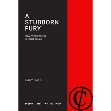 A Stubborn Fury: How Writing Works in Elitist Britain