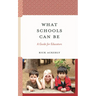 What Schools Can Be: A Guide for Educators