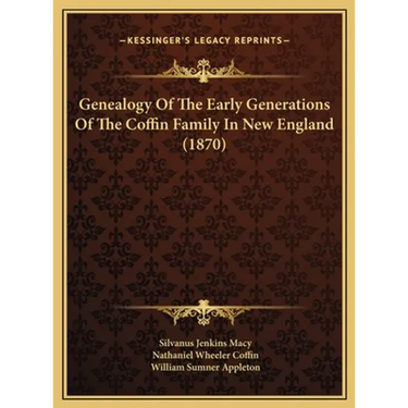 Genealogy Of The Early Generations Of The Coffin Family In New England (1870)