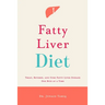 Fatty Liver Diet: Treat, Reverse, and Cure Fatty Liver Disease One Bite at a Time