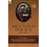 The Mounted Police Novels: Volume 1-Philip Steele of the Royal Northwest Mounted Police & the River's End
