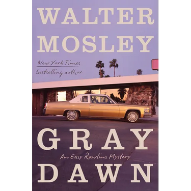 Gray Dawn: An Easy Rawlins Mystery