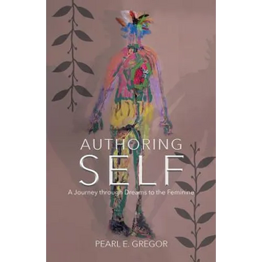 Authoring Self: A Journey through Dreams to the Feminine