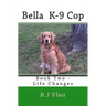 Bella K-9 Cop: Book Two - Life Changes