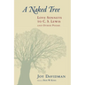 A Naked Tree: Love Sonnets to C. S. Lewis and Other Poems