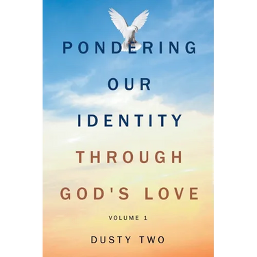 Pondering Our Identity Through God's Love: Volume 1
