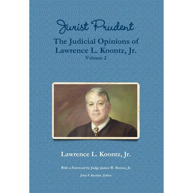 Jurist Prudent -- The Judicial Opinions of Lawrence L. Koontz, Jr., Volume 2