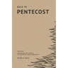 Back to Pentecost: Awakening the Church to the Spirit that Launched It